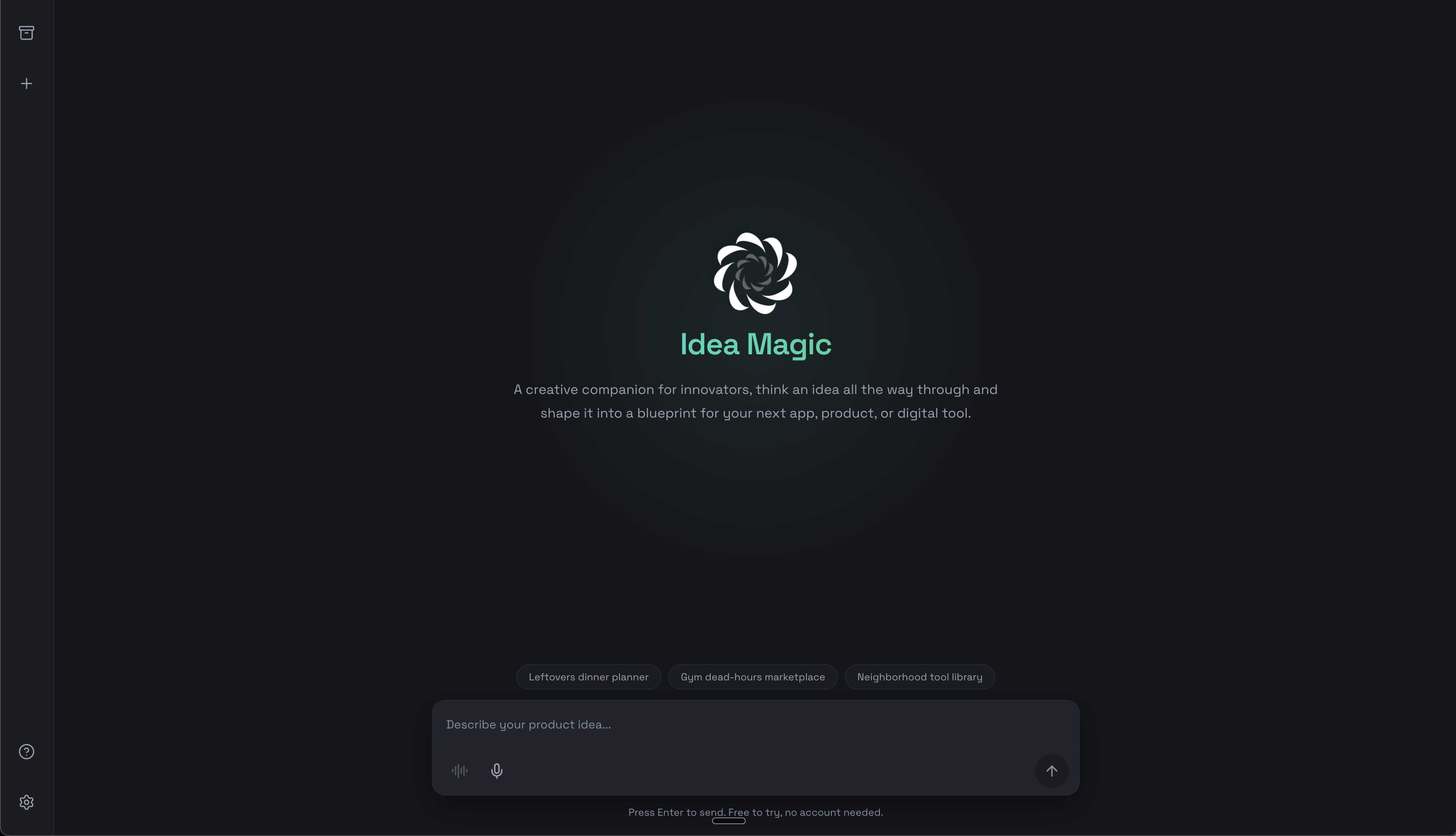 Dark-themed interface for Idea Magic with a flower-like logo above the text: 'Idea Magic. A creative companion for innovators, think an idea all the way through and shape it into a blueprint for your next app, product, or digital tool.' Below are example product ideas: Leftovers dinner planner, Gym dead-hours marketplace, Neighborhood tool library, and an input box labeled 'Describe your product idea...' with a microphone icon and an enter arrow button below, plus a note: 'Press Enter to send. Free to try, no account needed.'